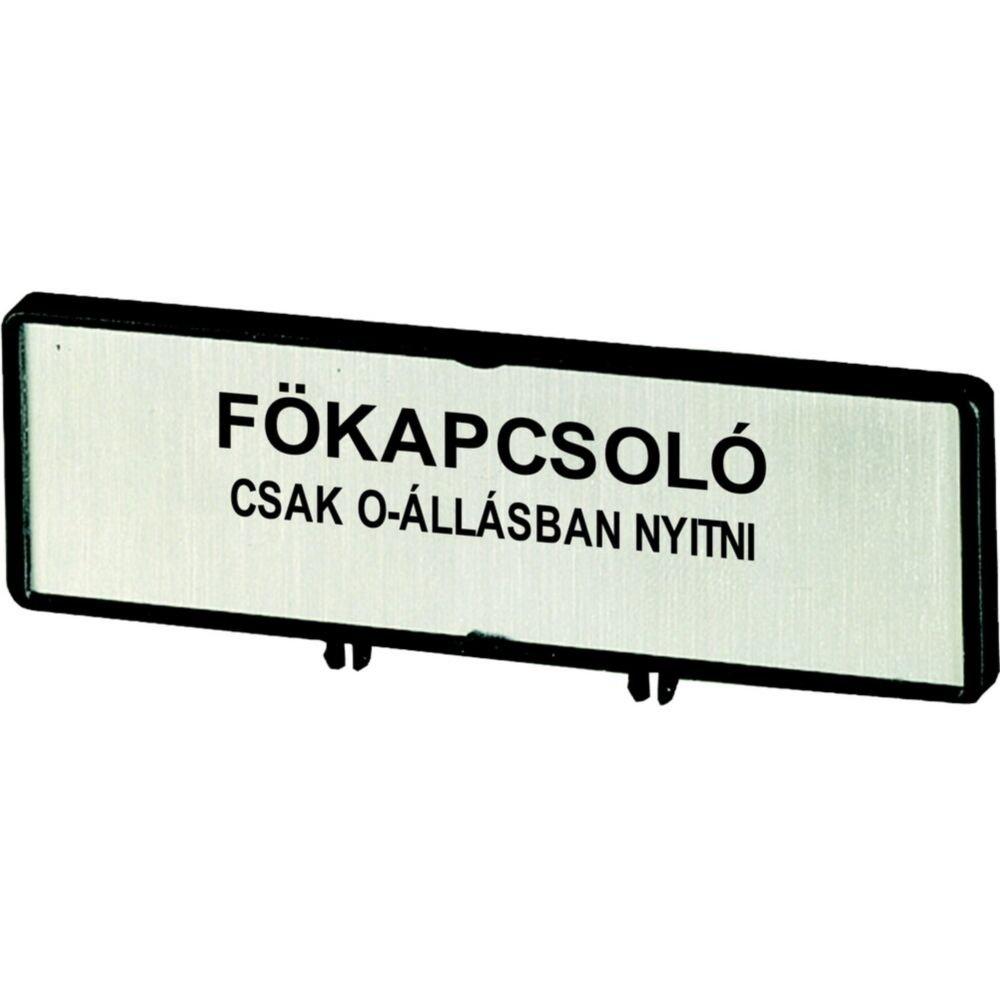 ZFS80-T0, Träger mit Schild, Verwendbar für T0, T3, P1, 48 x 17 mm, beschriftet mit Standardtext Hauptschalter nur in 0-Stellung öffnen, Sprache ungarisch