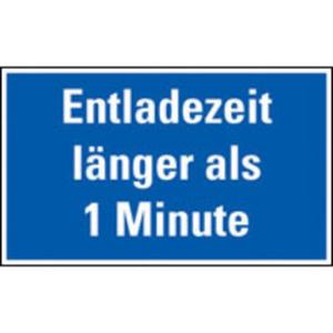 Hinweisschild Entladezeit länger 1 Minute praxisbew. KST 120x200